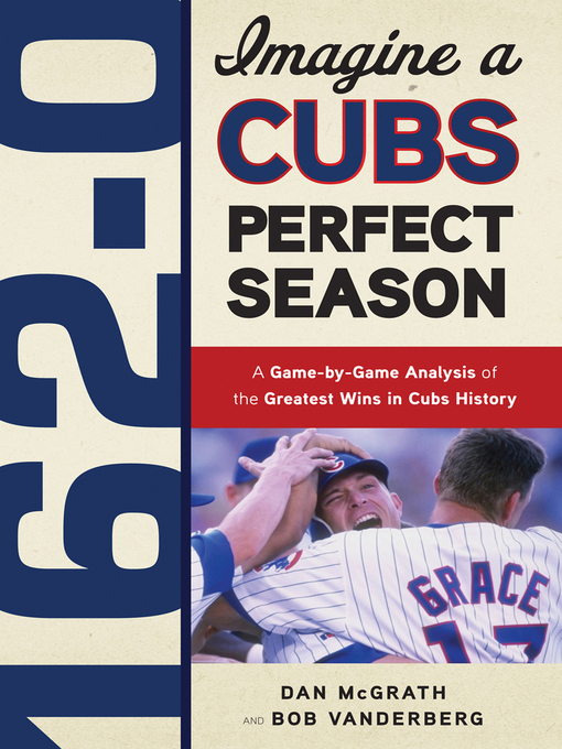 Title details for 162-0:  Imagine a Cubs Perfect Season by Dan McGrath - Available